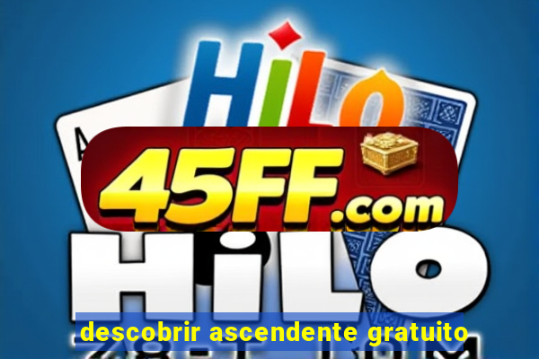 descobrir ascendente gratuito